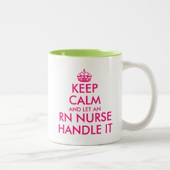 Keep Calm And Let An Rn Nurse Handle It Funny Two-tone Coffee Mug by keepcalmmaker at Zazzle