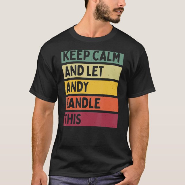 Keep Calm And Let Andy Handle This  Retro Quote T-Shirt (Front)