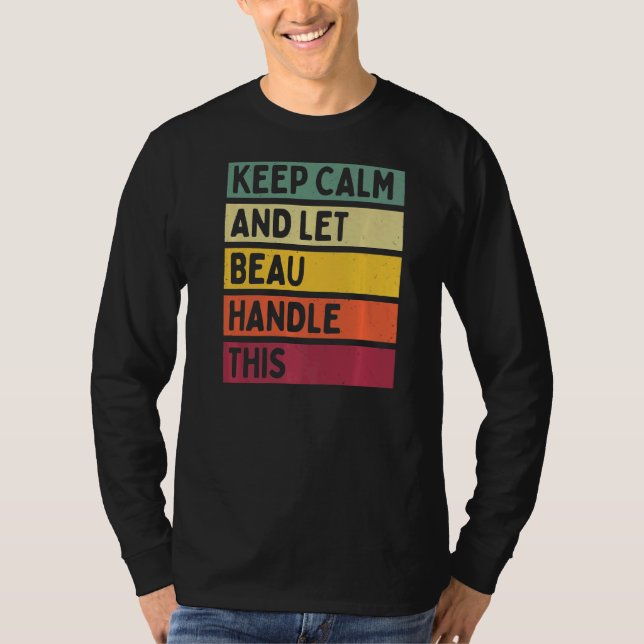 Keep Calm And Let Beau Handle This  Retro Quote T-Shirt (Front)
