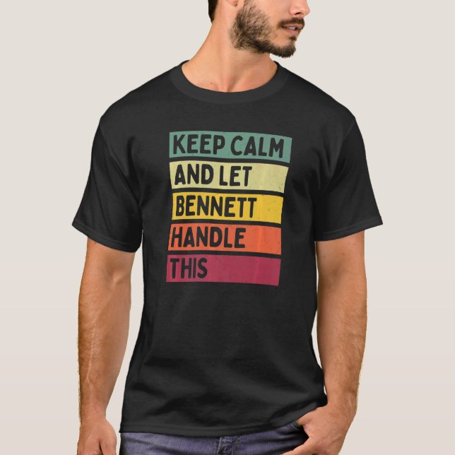 Keep Calm And Let Bennett Handle This  Retro Quote T-Shirt (Front)