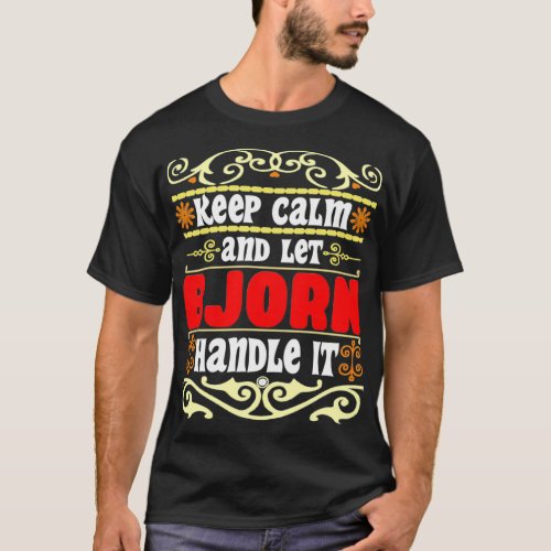 Keep Calm And Let Bjorn Handle It Bjorn name T_Shirt