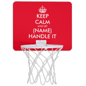 Keep calm and let (blank) handle it funny mini basketball hoop