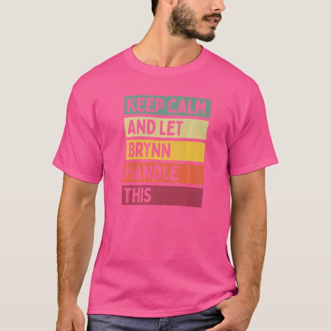 Keep Calm And Let Brynn Handle This  Quote Retro T-Shirt (Front)