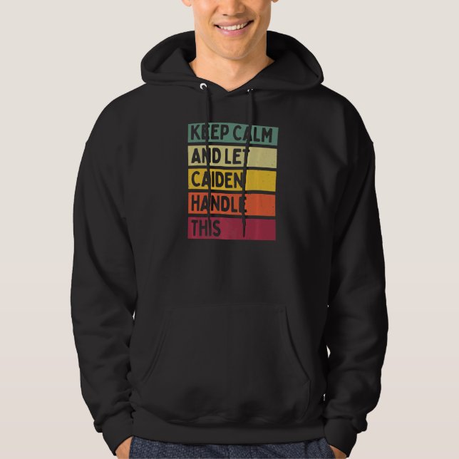 Keep Calm And Let Caiden Handle This  Retro Quote Hoodie (Front)