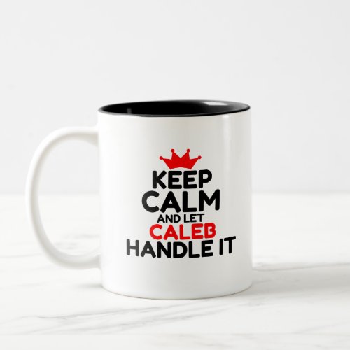 KEEP CALM AND LET CALEB HANDLE IT Two_Tone COFFEE MUG