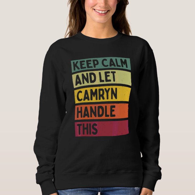 Keep Calm And Let Camryn Handle This   Quote Retro Sweatshirt (Front)