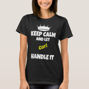 Keep calm and let carl do it  sarcastic saying Rag T-Shirt