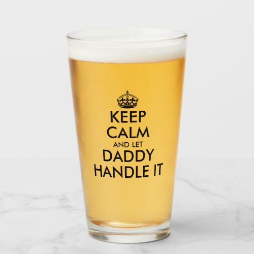 Keep calm and let daddy handle it fun Fathers Day Glass