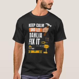 Keep Calm And Let Dahlia Fix It Handyman Construct T-Shirt