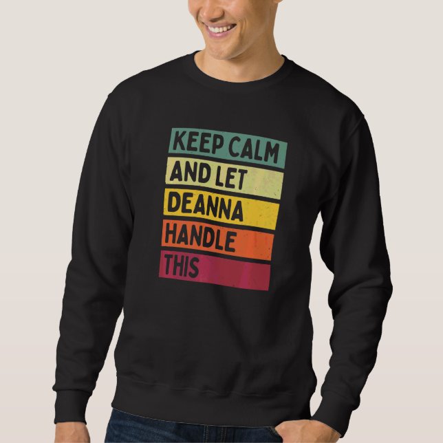 Keep Calm And Let Deanna Handle This  Quote Retro Sweatshirt (Front)