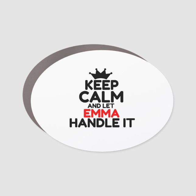 KEEP CALM AND LET EMMA HANDLE IT CAR MAGNET (Front)