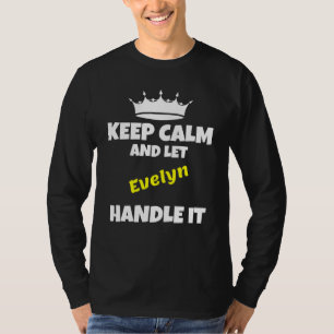Keep calm and let evelyn do it sarcastic humor T-Shirt