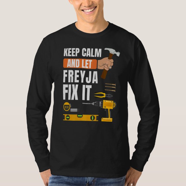 Keep Calm And Let Freyja Fix It Handyman Construct T-Shirt (Front)