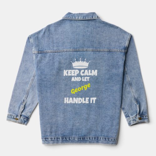 Keep calm and let george do it funny sarcastic hum denim jacket