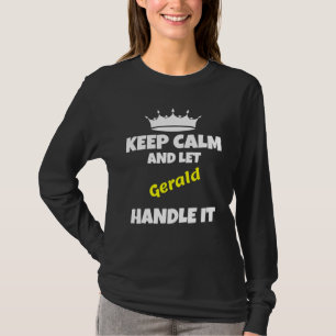 Keep calm and let gerald do it sarcastic humor 1 T-Shirt