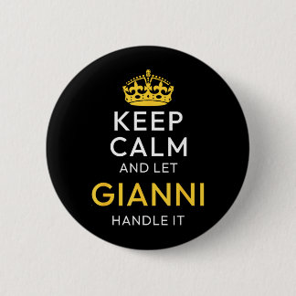 Keep Calm And Let Gianni Handle It Funny Name Button