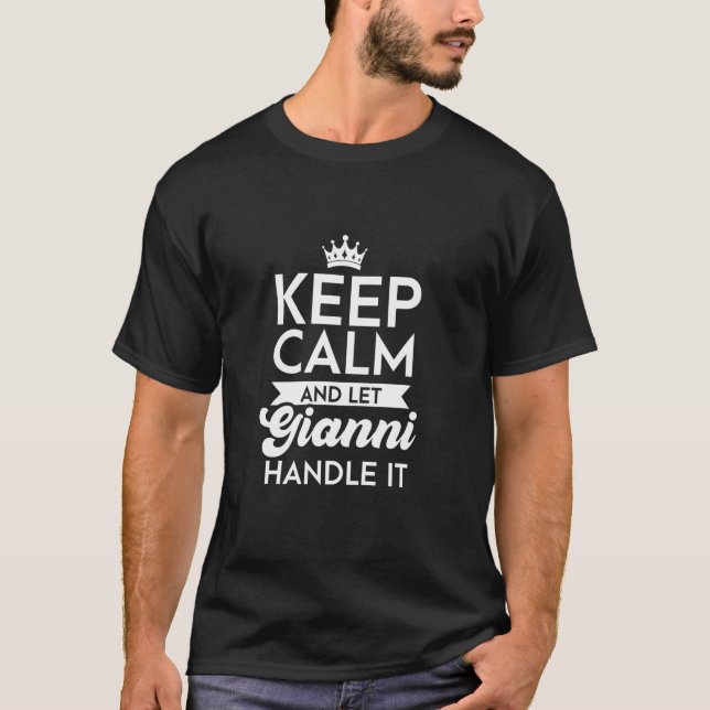 Keep Calm And Let Gianni Handle It Name Gianni Lon T-Shirt (Front)