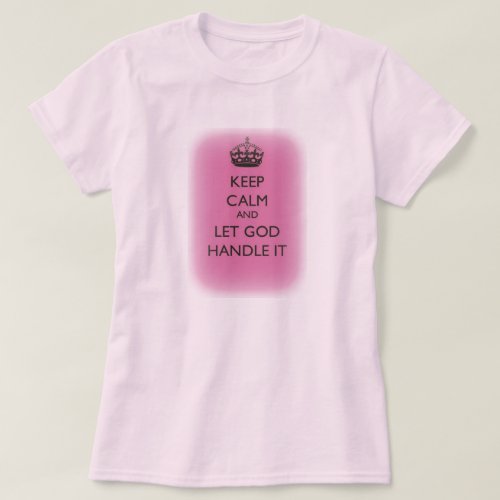 Keep Calm and Let God Womens T_Shirt