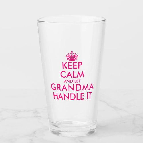 Keep calm and let grandma handle it Mothers Day Glass