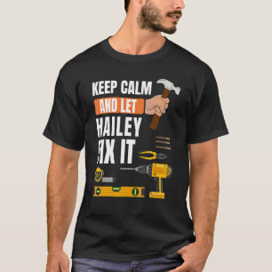 Keep Calm And Let Hailey Fix It Handyman Construc T-Shirt