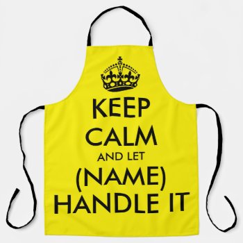 Keep Calm And Let Handle It Cool Yellow Bbq Apron by keepcalmmaker at Zazzle