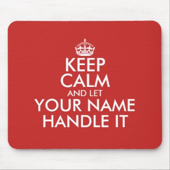 Keep Calm And Let Handle It Custom Mouse Pad by keepcalmmaker at Zazzle