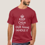 Keep calm and let handle it custom t shirts