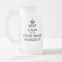 Keep calm and let handle it frosted beer glass mug