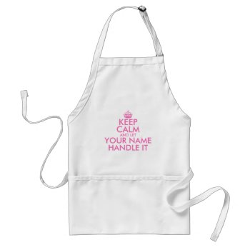 Keep Calm And Let Handle It Funny Apron For Women by keepcalmmaker at Zazzle