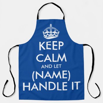 Keep Calm And Let Handle It Funny Large Blue Bbq Apron by keepcalmmaker at Zazzle