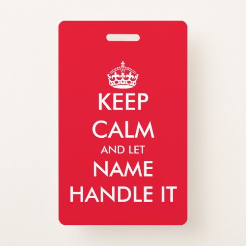 Keep calm and let handle it funny name badge