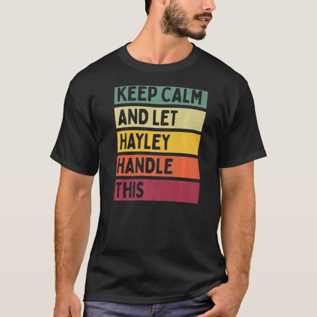 Keep Calm And Let Hayley Handle This  Quote Retro T-Shirt (Front)