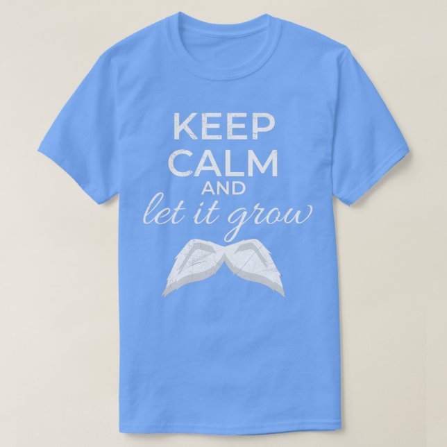 Keep Calm and Let It Grow Mustache White Gift Idea T-Shirt (Design Front)