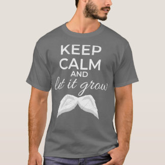 Keep Calm and Let It Grow Mustache White Gift Idea T-Shirt