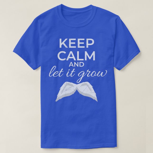 Keep Calm and Let It Grow Mustache White Gift Idea T-Shirt (Design Front)