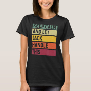 Keep Calm And Let Jack Handle This Retro Quote T-Shirt