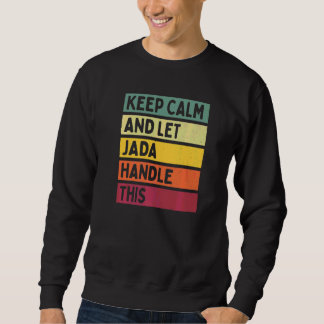 Keep Calm And Let Jada Handle This  Quote Retro Sweatshirt