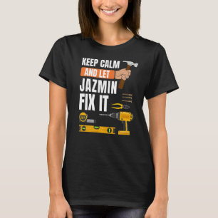 Keep Calm And Let Jazmin Fix It Handyman Construct T-Shirt
