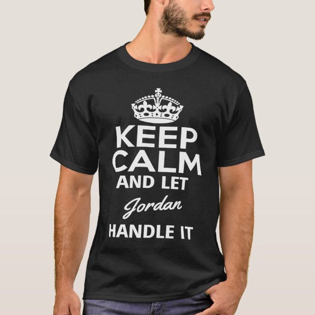 Keep Calm And Let Jordan Handle It T-Shirt (Front)