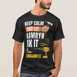 Keep Calm And Let Kamryn Fix It Handyman Construc T-Shirt