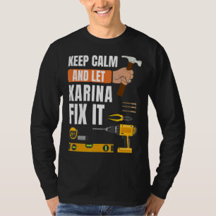 Keep Calm And Let Karina Fix It Handyman Construct T-Shirt