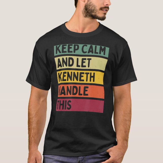Keep Calm And Let Kenneth Handle This  Retro Quote T-Shirt (Front)