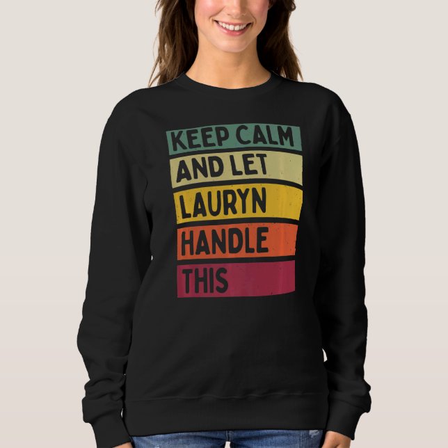 Keep Calm And Let Lauryn Handle This  Quote Retro Sweatshirt (Front)