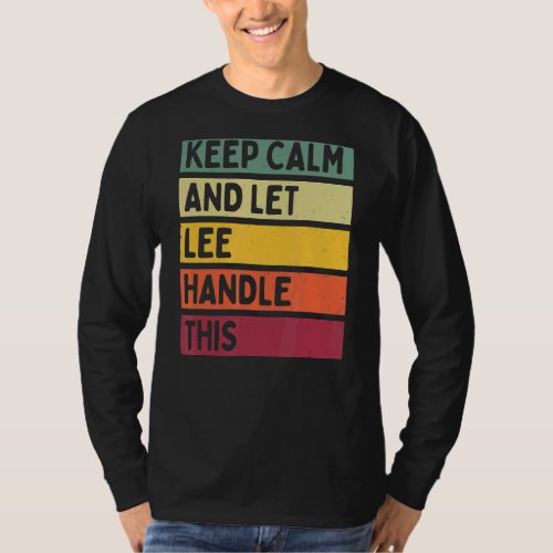 Keep Calm And Let Lee Handle This  Retro Quote T_Shirt