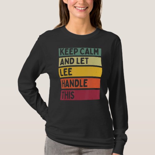 Keep Calm And Let Lee Handle This  Retro Quote T_Shirt