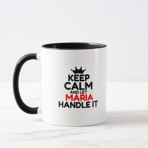 KEEP CALM AND LET MARIA HANDLE IT MUG