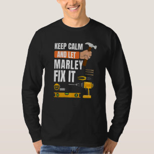 Keep Calm And Let Marley Fix It Handyman Construct T-Shirt