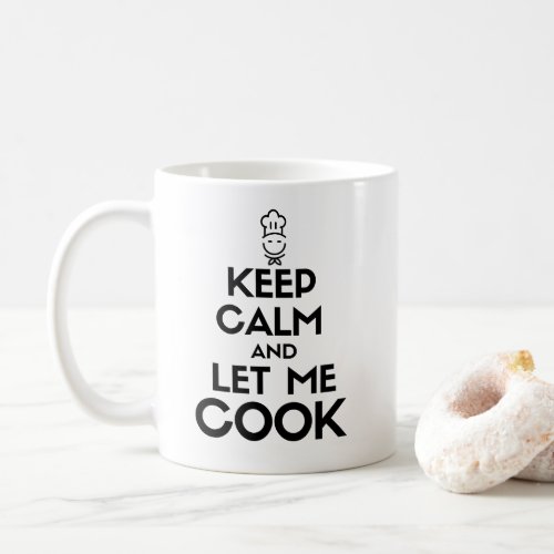 Keep calm and let me cook coffee mug