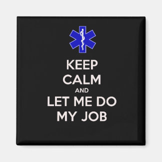 Keep calm and let me do my job (emt/paramedic) magnet