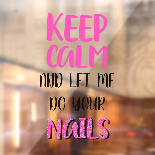 Keep Calm And Let Me Do Your Nails Glitter Window Cling